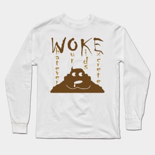 Funny WOKE Whatever Our Kids Excrete Long Sleeve T-Shirt